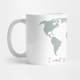 I want to travel the world Mug